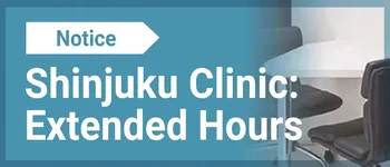 Extended Clinic Hours at IC Clinic Shinjuku